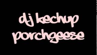 Dj Kechup - Porchgeese