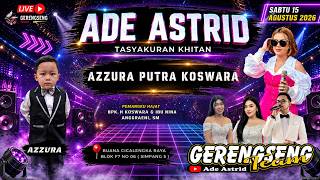 Download lagu 🔴LIVE 'ADE ASTRID X GERENGSENG TEAM || WALIMATUL KHITAN 'AZZURA P. ' | SABTU,15-08-2026 | CICALENGKA mp3