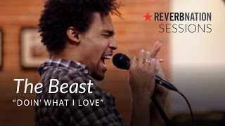 ReverbNation Sessions | The Beast | Doin' What I Love