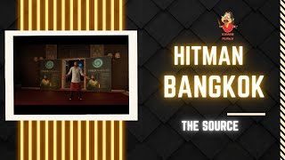 HITMAN Bangkok The Source  - FULL Walkthrough By Gamer Aunty