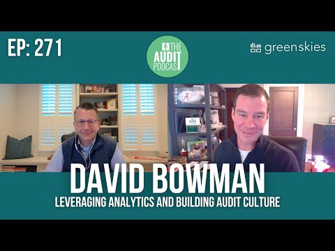 Ep 272: Leveraging Analytics and Building Audit Culture w/ David Bowman (Unum Group)