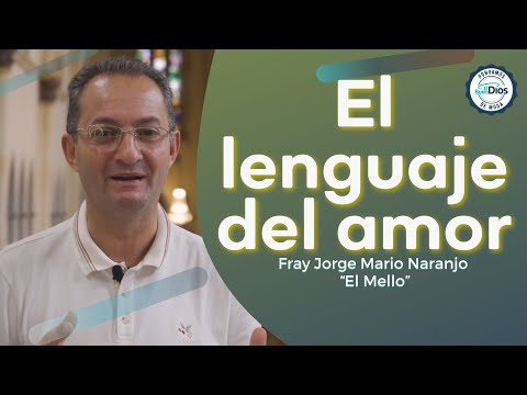 El lenguaje del amor - El Buen Dios - Padre Jorge Mario Naranjo "El Mello" - #Deus #oraciónpoderosa