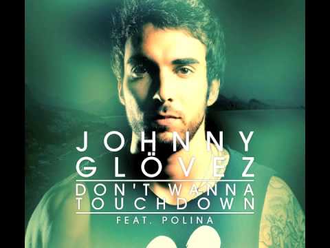 Johnny Glövez - Don't Wanna Touchdown (ft. Polina)