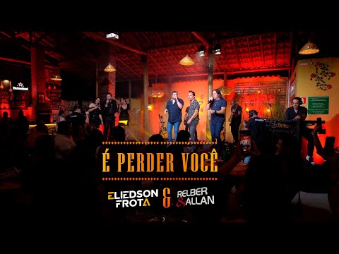 Eliedson Frota, Relber e Allan - É Perder Você (DVD Do Nosso Jeito 2)