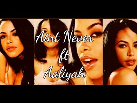 Aaliyah ft Outsiderz 4 life ~Ain't Never