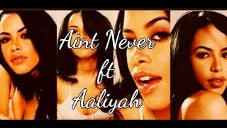 Aaliyah ft Outsiderz 4 life ~Ain&#39;t Never