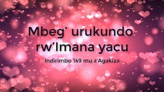 Mbeg’ urukundo rw’Imana yacu Lyrics - Indirimbo ya 149 mu z'agakiza