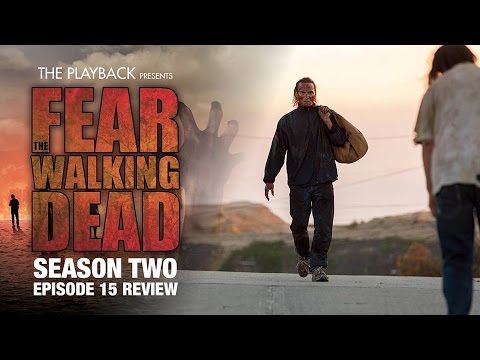 Fear the Walking Dead S2E15 Review! (Spoilers)