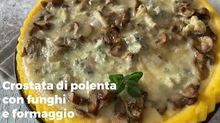 CROSTATA DI POLENTA CON FUNGHI E FORMAGGIO