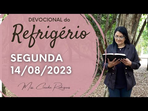 14/08/23 Devocional do Refrigério - oração e reflexão de hoje - Miss. Claudia Rodrigues.