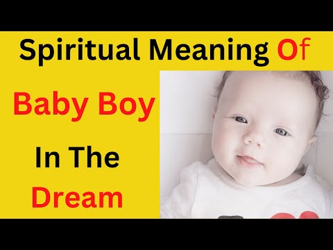 Spiritual meaning of baby boy in the dream....