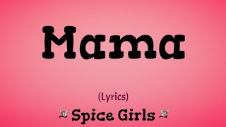 Mama (Lyrics) ~ Spice Girls