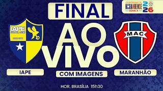 🔴 AO VIVO COM IMAGENS | ⚽ IAPE X MARANHÃO | FINAL DO CAMPEONATO MARANHENSE 2026!