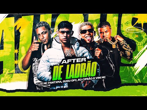 AFTER DE LADRÃO - MC FANTXMA, VINI MC, EO CIFRÃO E GUGU OFC