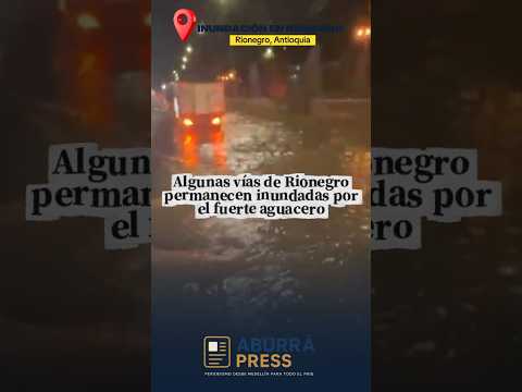 Fuertes lluvias causan inundaciones en Belén, Rionegro