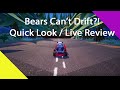 Bears Can T Drift Quick Look Live Review