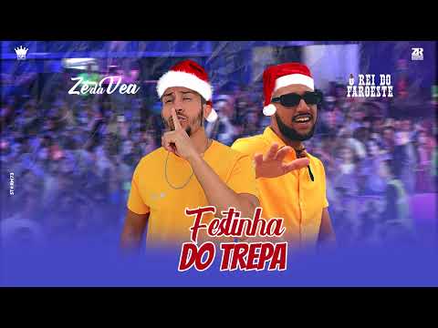 Festinha do Trepa - O Rei Do Faroeste & Zé Da Vea / Lançamento de Natal