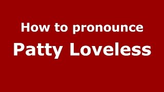 How to pronounce Patty Loveless