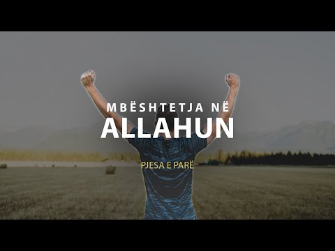 39. Mbështetja në Allahun (pjesa e parë) - Et-Teuekul I - Hoxhë Fitim Gërguri | ADHURIMET E ZEMRËS