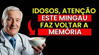 Tome esse Mingau PODEROSO que faz você lembrar de tudo depois dos 60! 