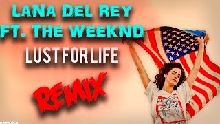 Lust For Life ft. The Weeknd (Remix) - Lana del Rey