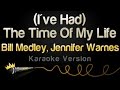 Bill Medley Jennifer Warnes I Ve Had The Time Of My Life Karaoke Version