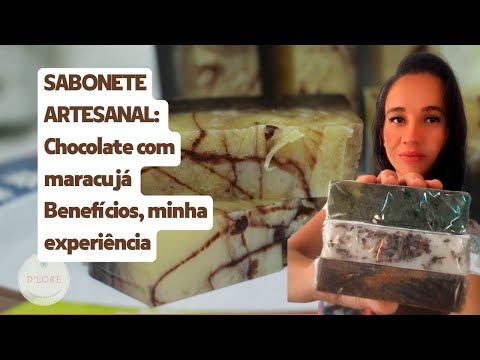 SABONETE ARTESANAL CHOCOLATE COM MARACUJÁ: Ingredientes, propriedades, benefícios, minha experiência