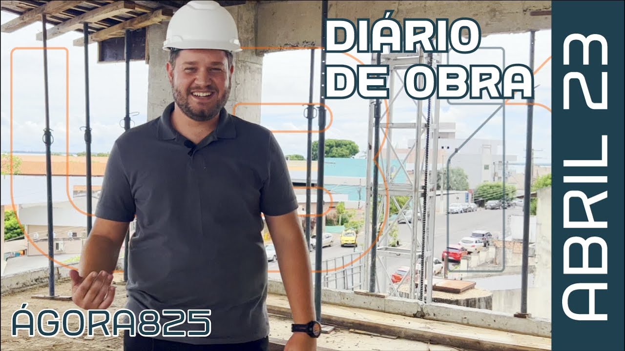 Diário de Obra - Ágora 825 | ABRIL de 2023