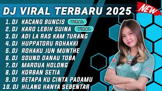 Download lagu DJ TIKTOK VIRAL TERBARU 2025 - DJ KACANG BUNCIS X DJ LEBIH SUINA X DJ ADI LA RAS KAM TURANG FULLBASS mp3