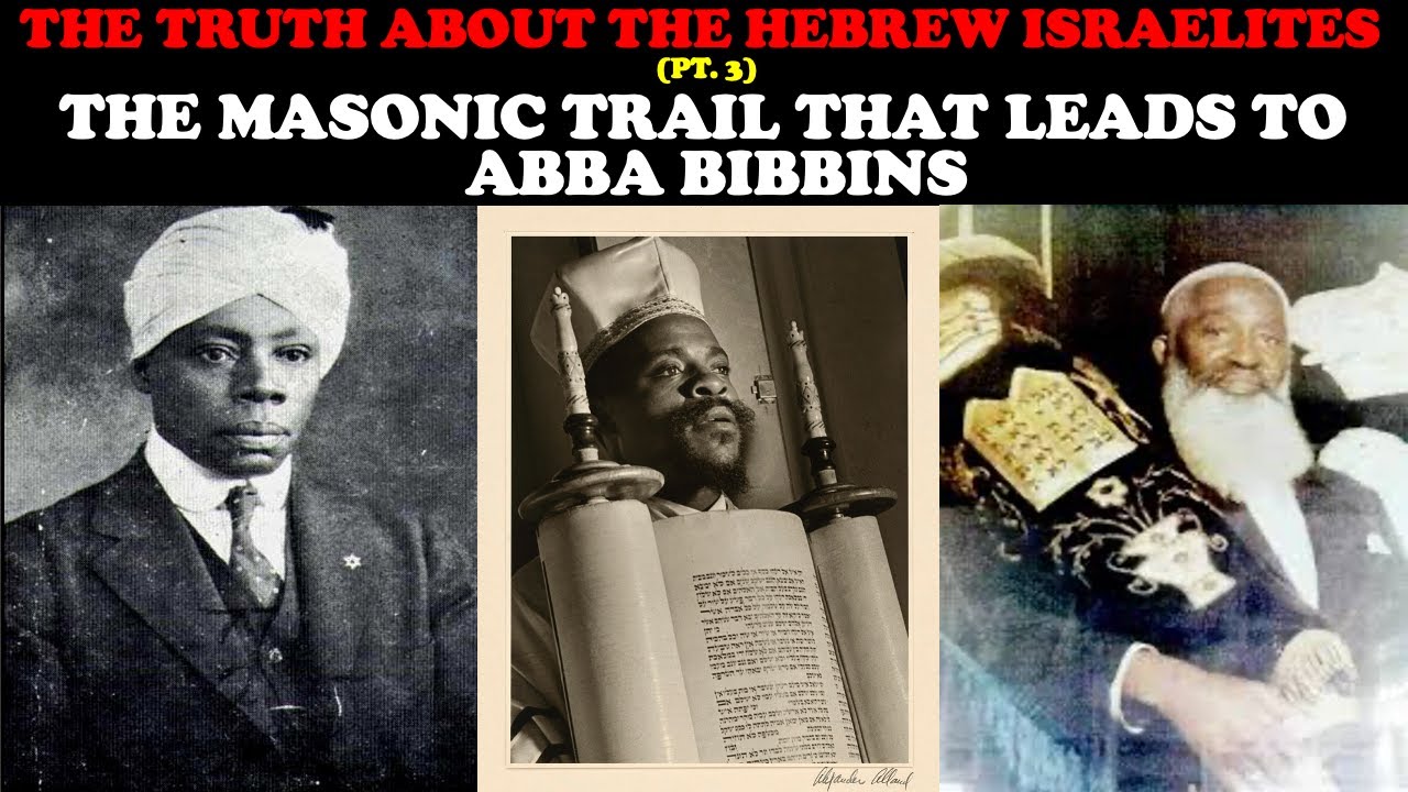 THE TRUTH ABOUT THE HEBREW ISRAELITES (PT. 3): THE MASONIC TRAIL THAT LEADS TO ABBA BIBBINS