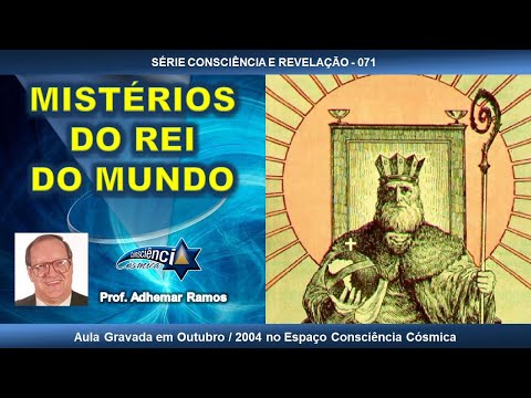 071 MISTÉRIOS DO REI DO MUNDO - Prof. Adhemar Ramos