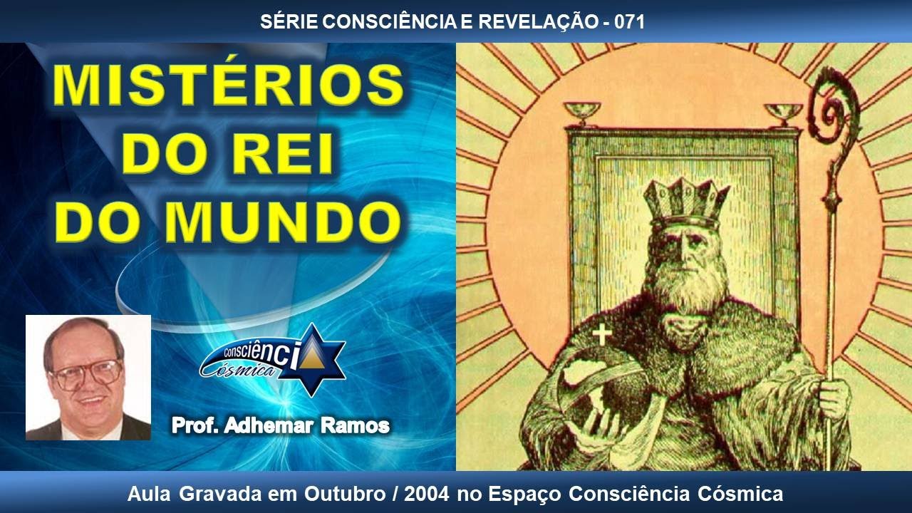 071 MISTÉRIOS DO REI DO MUNDO - Prof. Adhemar Ramos