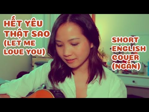 JSOL x VIRUSS x HẬU HOÀNG - HẾT YÊU THẬT SAO (LET ME LOVE YOU)// SHORT ENGLISH COVER (TIẾNG ANH)