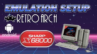 Emulation Setup Sharp X68000 using Retroarch(All Android Devices)