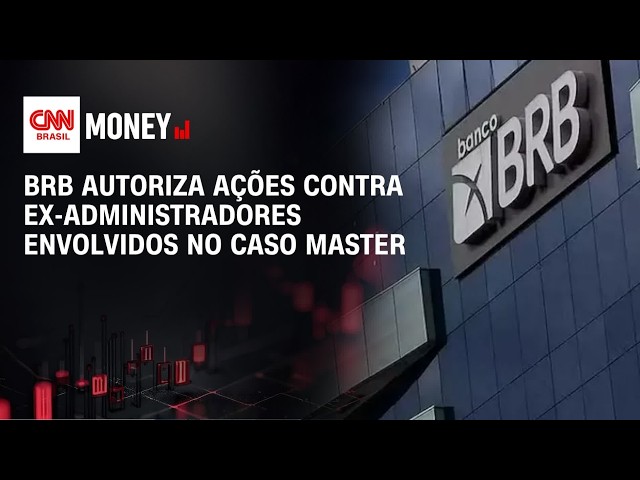 BRB autoriza ações contra ex-administradores envolvidos no caso Master | ABERTURA DE MERCADO