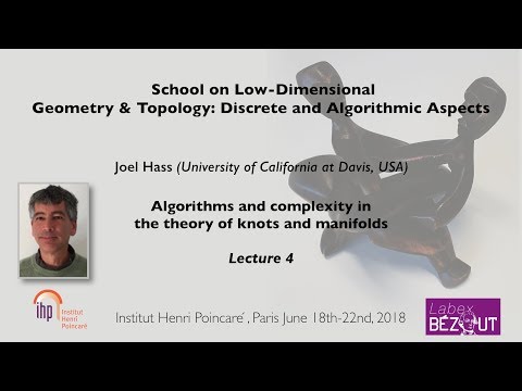 Joel Hass - Lecture 4 - Algorithms and complexity in the theory of knots and manifolds - 21/06/18