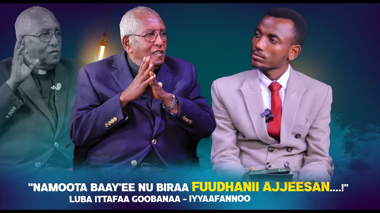 "Namoota Baay'ee Nu Biraa Fuudhanii Ajjeesan....!"Luba Ittafaa Goobanaa - Iyyaafannoo