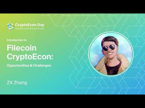 Introduction to Filecoin CryptoEcon: Opportunities & Challenges - ZX Zhang