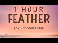 Sabrina Carpenter - Feather (Lyrics) | 1 HOUR