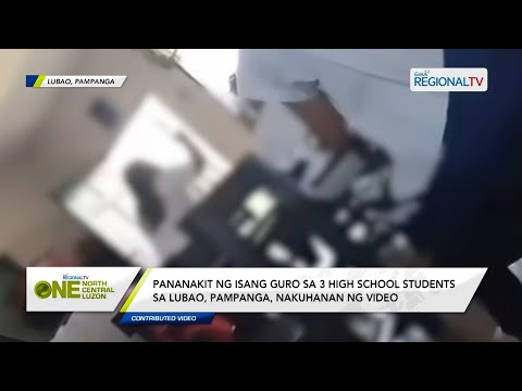 One North Central Luzon: Pananakit ng isang guro sa 3 estudyante sa Pampanga, nakuhanan ng video