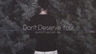 Lyrics + Vietsub || Don't Deserve You || Plumb ft. Paul Van Dyk