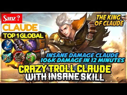 Crazy Troll Claude With Insane Skill [ Top 1 Global Claude ] Sanz Claude - Mobile Legends
