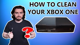 How to Clean an Xbox One