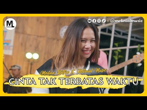 MEILINA RATRIA - CINTA TAK TERBATAS WAKTU Feat Melinial Music (Cover Live Music Video)