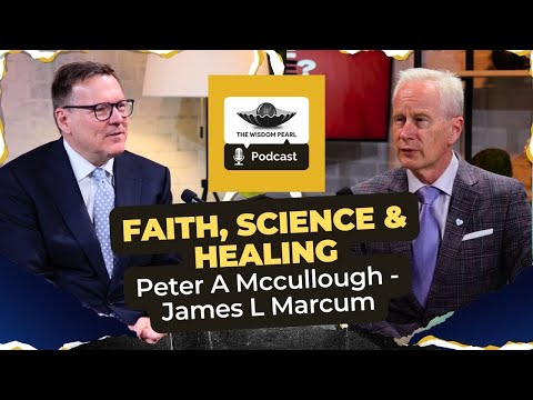 Fe, ciencia y sanación: @petermcculloughmd y Dr. James Marcum @HeartwiseMinistries