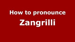 How to pronounce Zangrilli