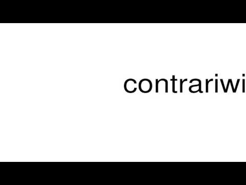 How to pronounce contrariwise