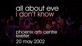 All About Eve - I Don&#39;t Know - 20/05/2002 - Exeter Phoenix Arts Centre