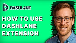 How to Use Dashlane Extension [2026 Full Guide]