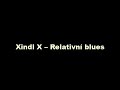 Relativní blues - Xindl X